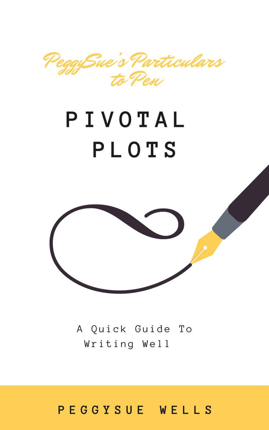 Pivotal Plots: A Quick Guide To Writing Well: Ebook