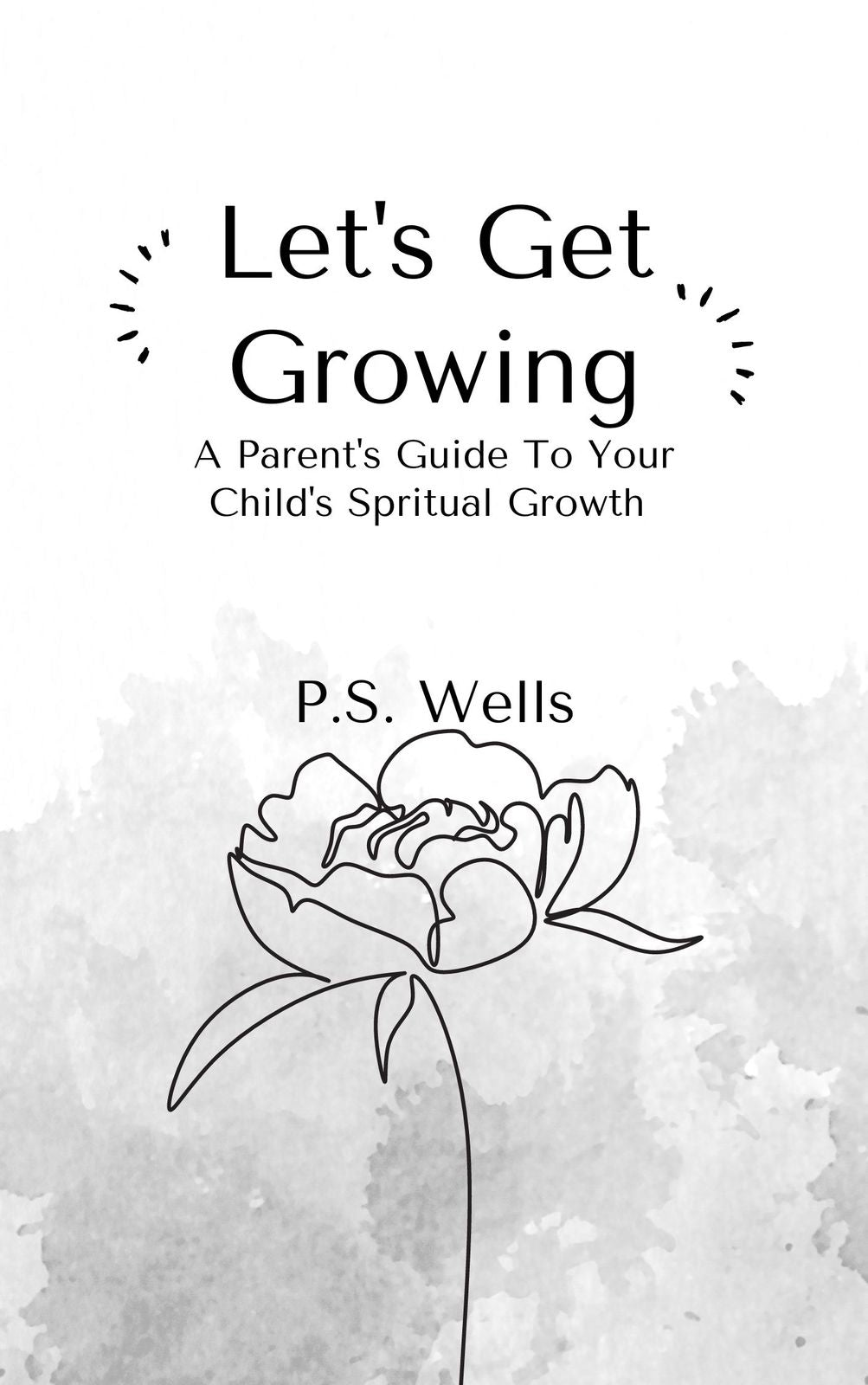 Let's Get Growing: Guide Your Child's Spiritual Growth