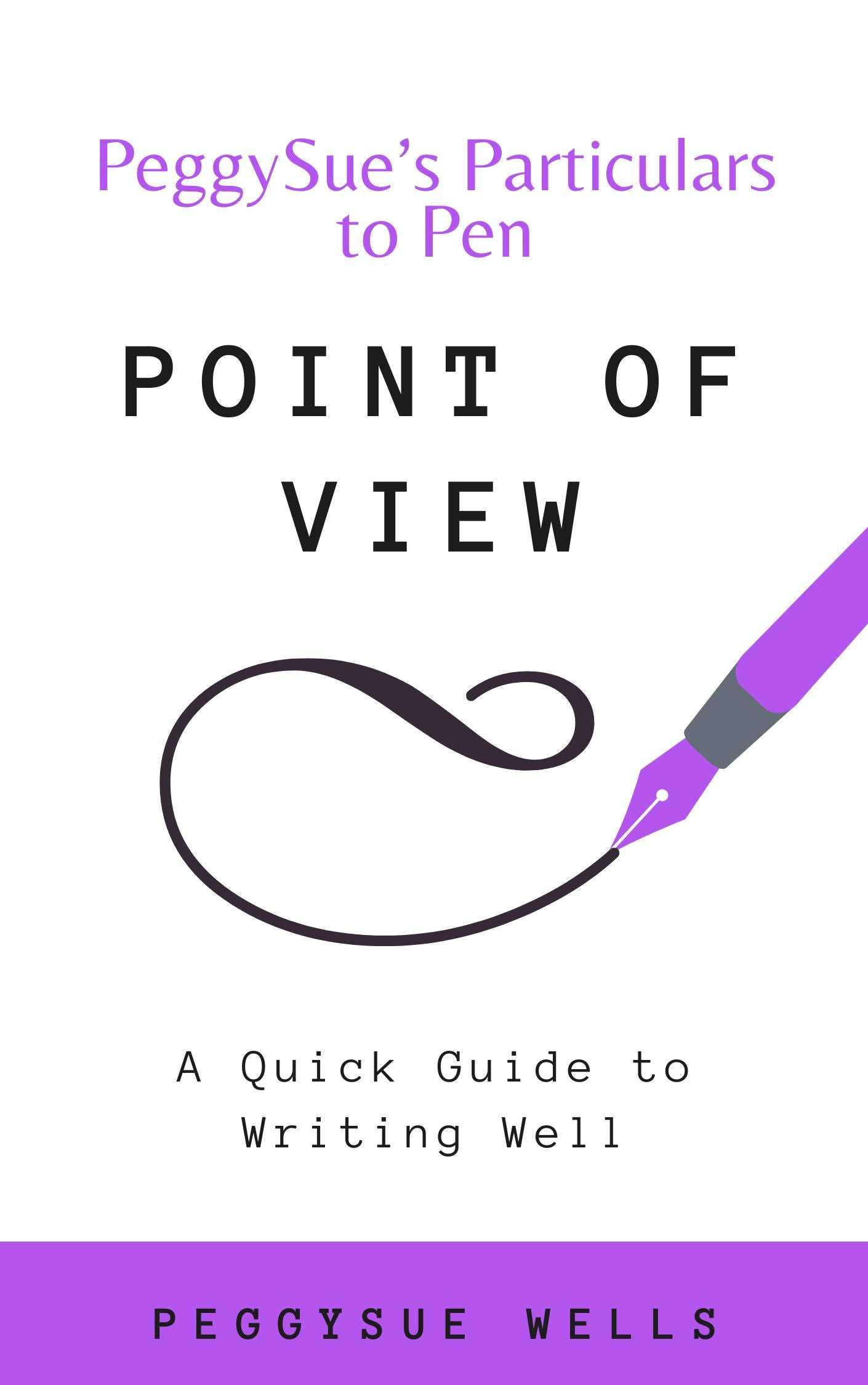 Point of View: A Quick Guide To Writing Well: Ebook